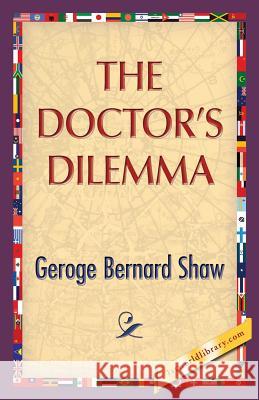The Doctor's Dilemma George Bernard Shaw, 1st World Publishing 9781421850542 1st World Library - książka