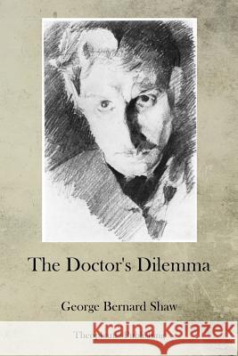 The Doctor's Dilemma George Bernard Shaw 9781470087661 Createspace - książka