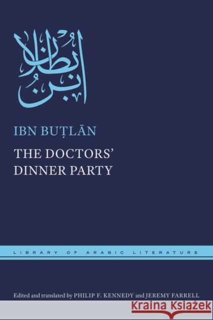 The Doctors' Dinner Party Ibn Buṭlān Philip F. Kennedy Philip F. Kennedy 9781479818778 New York University Press - książka