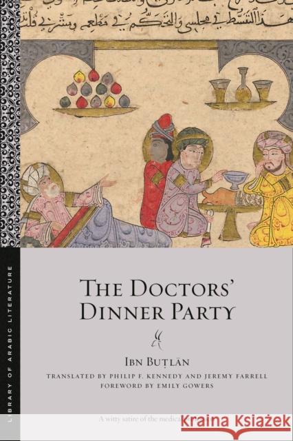 The Doctors' Dinner Party Ibn Buṭlān Philip F. Kennedy Jeremy Farrell 9781479827480 New York University Press - książka