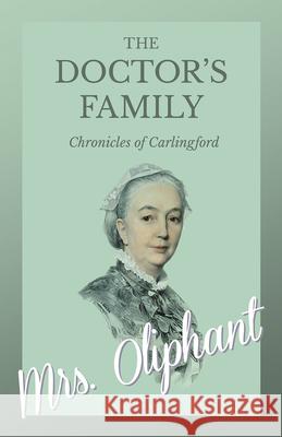 The Doctor's Family - Chronicles of Carlingford Margaret Wilson Oliphant 9781528700481 Read Books - książka