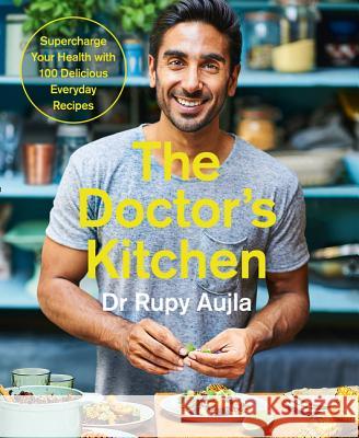 The Doctor’s Kitchen: Supercharge your health with 100 delicious everyday recipes Dr Rupy Aujla 9780008239336 HarperCollins Publishers - książka