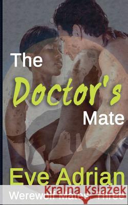 The Doctor's Mate Eve Adrian 9781500498627 Createspace - książka