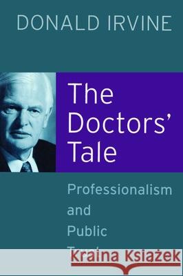 The Doctors' Tale - Professionalism and Public Trust Donald Irvine 9781857759778 RADCLIFFE PUBLISHING LTD - książka