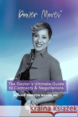 The Doctor's Ultimate Guide to Contracts and Negotiations: Power Moves! Bonnie Simpson Mason 9781513658834 Movement Publishing - książka