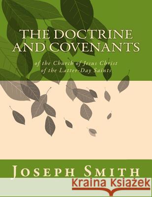 The Doctrine and Covenants: of the Church of Jesus Christ of the Latter-Day Saints Smith, Joseph 9781461195740 Createspace - książka