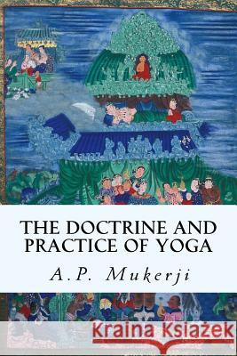 The Doctrine and Practice of Yoga A. P. Mukerji 9781511732086 Createspace - książka