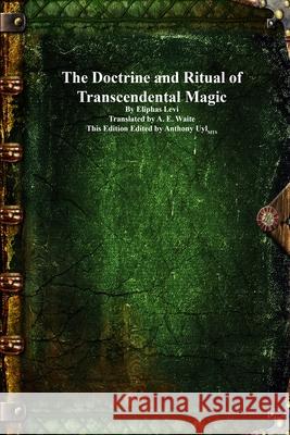 The Doctrine and Ritual of Transcendental Magic Eliphas Levi A. E. Waite Anthony Uyl 9781773565699 Devoted Publishing - książka