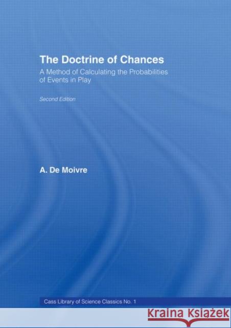 The Doctrine of Chances : A Method of Calculating the Probabilities of Events in Play A. D 9780714610580 Frank Cass Publishers - książka