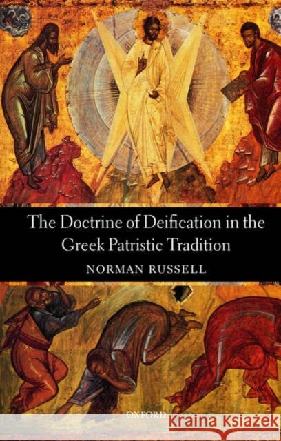 The Doctrine of Deification in the Greek Patristic Tradition Norman Russell 9780199205974 Oxford University Press - książka