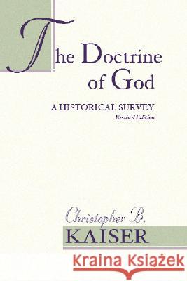 The Doctrine of God: A Historical Survey (Revised) Kaiser, Christopher B. 9781579105495 Wipf & Stock Publishers - książka