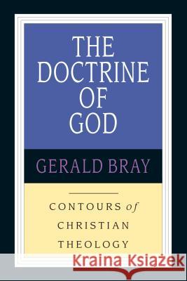 The Doctrine of God: God & the World in a Transitional Age Gerald Bray 9780830815319 InterVarsity Press - książka