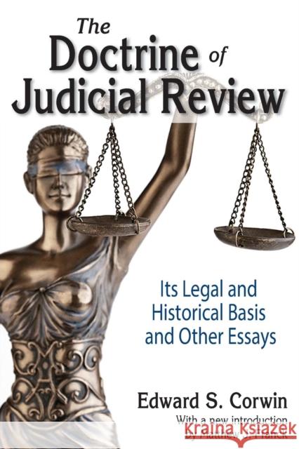 The Doctrine of Judicial Review: Its Legal and Historical Basis and Other Essays Edward S. Corwin Matthew J. Franck 9781412853705 Transaction Publishers - książka