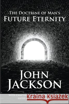 The Doctrine of Man's Future Eternity C. Matthew McMahon Therese B. McMahon Jackson John 9781626633759 Puritan Publications - książka