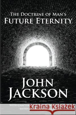 The Doctrine of Man's Future Eternity C. Matthew McMahon Therese B. McMahon Jackson John 9781626633759 Puritan Publications - książka