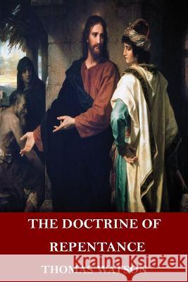The Doctrine of Repentance Thomas Watson 9781546812548 Createspace Independent Publishing Platform - książka