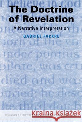 The Doctrine of Revelation: A Narrative Interpretation Gabriel J. Fackre 9780802843364 Wm. B. Eerdmans Publishing Company - książka