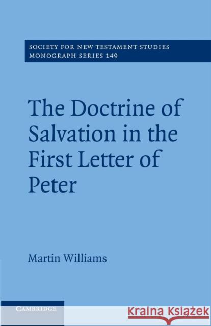 The Doctrine of Salvation in the First Letter of Peter Martin Williams 9781107414938 Cambridge University Press - książka