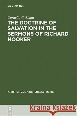 The Doctrine of Salvation in the Sermons of Richard Hooker Corneliu C. Simu&tcedil Corneliu C. Simut 9783110184983 Walter de Gruyter - książka