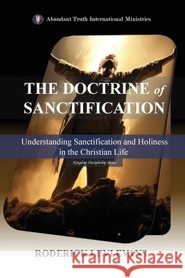 The Doctrine of Sanctification: Understanding Sanctification and Holiness in the Christian Life Roderick Levi Evans 9781088243916 Abundant Truth Publishing - książka