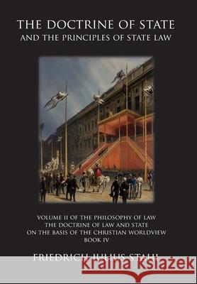 The Doctrine of State and the Principles of State Law Friedrich Julius Stahl Ruben Alvarado 9789076660837 Wordbridge Pub - książka