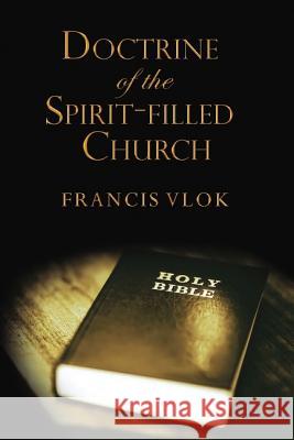 The Doctrine of the Spirit-Filled Church Francis Vlok 9781595559494 ELM Hill - książka