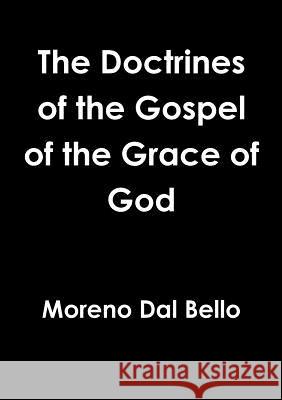 The Doctrines of the Gospel of the Grace of God Moreno Da 9781326456634 Lulu.com - książka