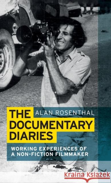 The documentary diaries: Working experiences of a non-fiction filmmaker Rosenthal, Alan 9781784993023 Manchester University Press - książka