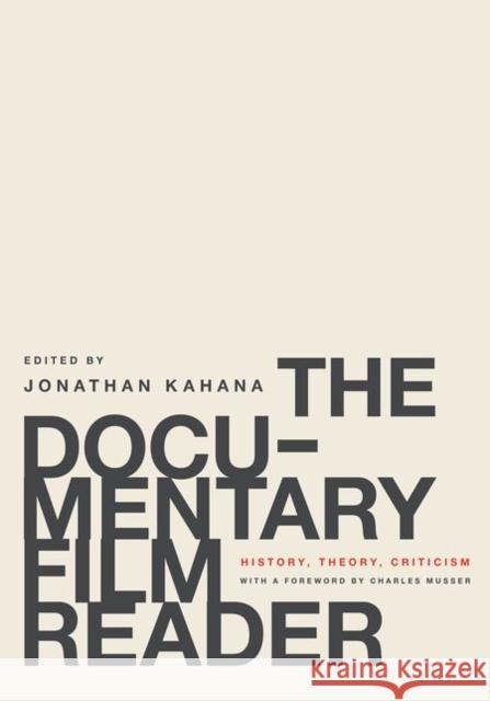 The Documentary Film Reader: History, Theory, Criticism Jonathan Kahana Jonathan Kahana Charles Musser 9780199739653 Oxford University Press, USA - książka