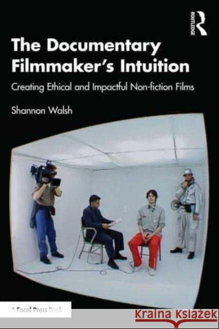 The Documentary Filmmaker's Intuition Shannon Walsh 9781032335797 Taylor & Francis Ltd - książka