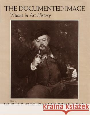 The Documented Image: Visions in Art History Gabriel P. Weisberg Laurinda S. Dixon  9780815624103 Syracuse University Press - książka