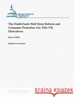 The Dodd-Frank Wall Street Reform and Consumer Protection Act: Title VII, Derivatives Ruane, Kathleen Ann 9781481063746 Createspace - książka