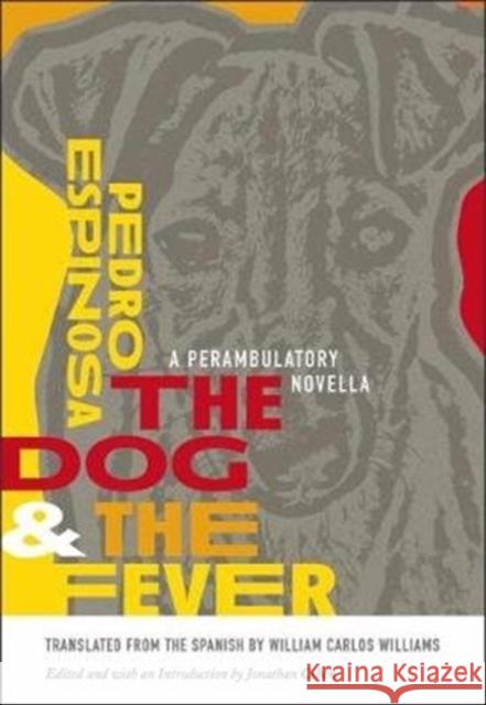 The Dog and the Fever: A Perambulatory Novella Pedro Espinosa William Carlos Williams Raquel Haelaene Rose Williams 9780819578037 Wesleyan - książka