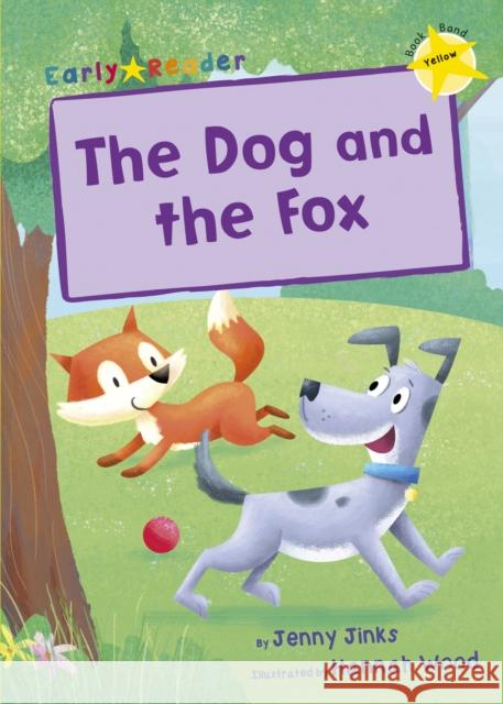 The Dog and the Fox: (Yellow Early Reader) Jinks, Jenny 9781848862937 Maverick Arts Publishing - książka