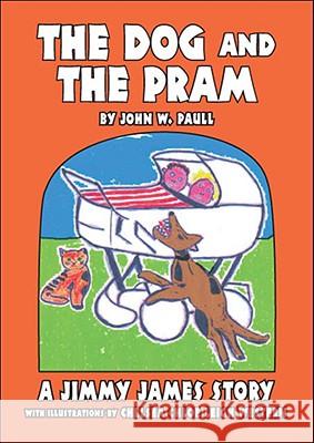 The Dog and the Pram - A Jimmy James Story John W. Paull Chelsea Chloe Leigh Western 9781425164607 Trafford Publishing - książka