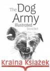 The Dog Army Illustrated: The Adventures Of Llewelyn and Gelert Illustrated Book Three David Bell 9781537024790 Createspace Independent Publishing Platform