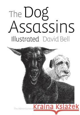 The Dog Assassins Illustrated: The Adventures of Llewelyn and Gelert Book Two MR David Bell 9781536968644 Createspace Independent Publishing Platform - książka