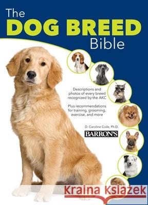 The Dog Breed Bible D. Caroline Coli 9780764167850 Barron's Educational Series - książka