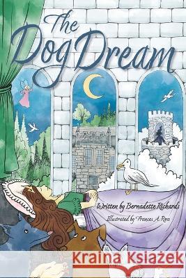 The Dog Dream Frances Ross Bernadette Richards  9781733815222 Sassyskylark LLC - książka