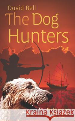 The Dog Hunters: The Adventures of Llewelyn & Gelert Book One MR David Bell 9781491009314 Createspace - książka