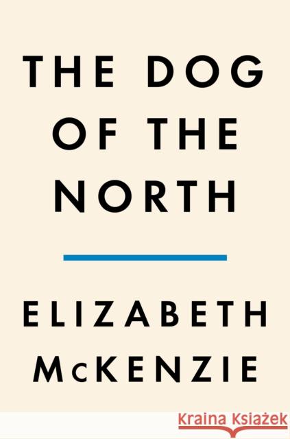 The Dog of the North McKenzie, Elizabeth 9780593300695 Penguin Publishing Group - książka