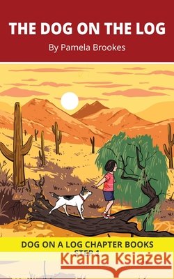 The Dog on the Log Chapter Book: Decodable Chapter Book Series for Students Learning to Read. For Beginning Readers and Students with Dyslexia. (Step Pamela Brookes Brenda Hanna M. Ed Doan Trang 9781648311376 Dog on a Log Books - książka