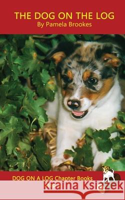 The Dog On The Log Chapter Book: Sound-Out Phonics Books Help Developing Readers, including Students with Dyslexia, Learn to Read (Step 1 in a Systema Brookes, Pamela 9781949471113 Dog on a Log Books - książka