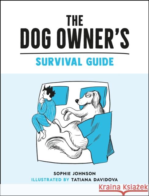 The Dog Owner's Survival Guide: Hilarious Advice for Understanding the Pups and Downs of Life with Your Furry Four-Legged Friend Tatiana Davidova 9781800074002 Octopus Publishing Group - książka