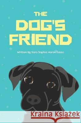 The Dog's Friend Sara Sophia Haron Sasso 9798836632953 Independently Published - książka