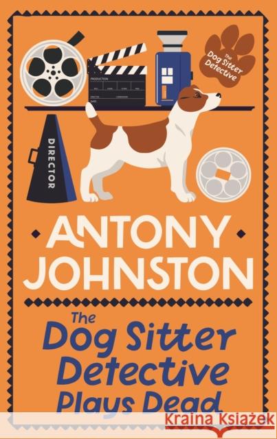 The Dog Sitter Detective Plays Dead: The tail-wagging cosy crime series Antony Johnston 9780749031763 Allison & Busby - książka