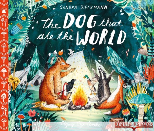 The Dog that Ate the World Sandra Dieckmann 9781911171607 Flying Eye Books - książka