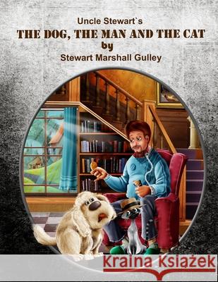 The Dog, The Man and The Cat Stewart Marshall Gulley 9781928561170 Gulley Institute of Creative Learning - książka