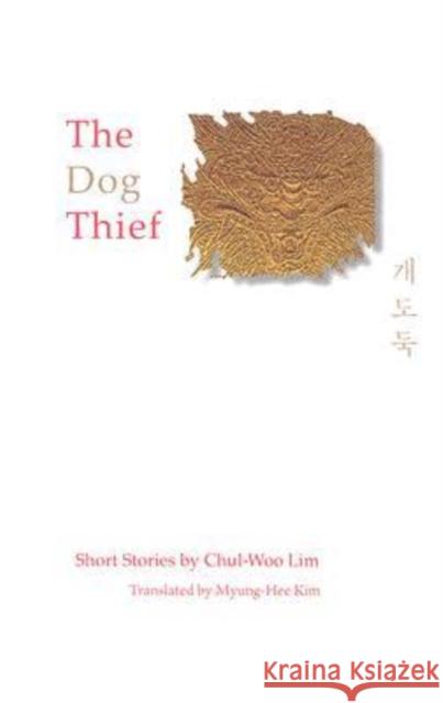The Dog Thief: Short Stories by Chul-Woo Lim Lim, Chul-Woo 9780917436086 Tamal Vista Publications - książka