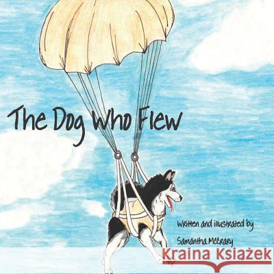The Dog Who Flew Samantha McCrary 9781093413656 Independently Published - książka